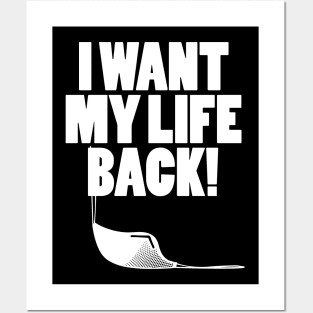 I want my life back! Posters and Art